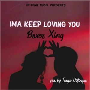 IMA KEEP LOVING YOU