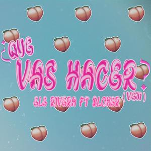 ¿Que Vas Hacer? (Ven) (feat. Bloker) [Explicit]