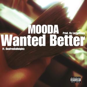 Wanted Better (feat. DeeFrmDaHeightz) [Explicit]