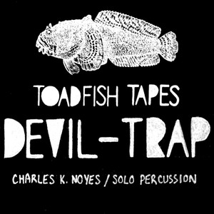 Devil Trap - Solo Percussion - Toadfish Tapes