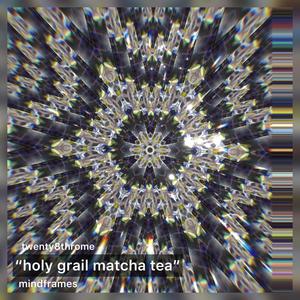 holy grail matcha tea (Explicit)