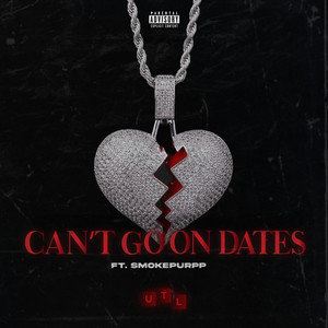 Can't Go On Dates (Explicit)