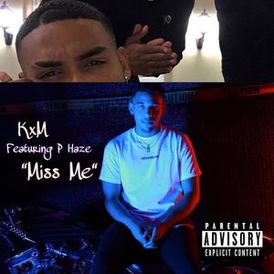 Miss Me(feat. KxM & P Haze) (Explicit)