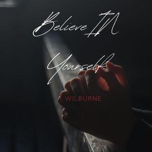 Believe In Yourself (feat. Wilburne)