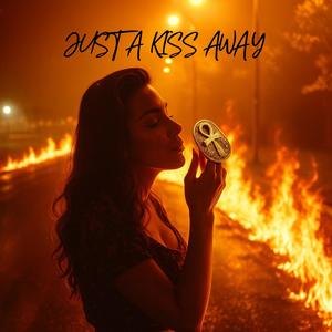 JUST A KISS AWAY