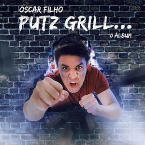 Putz Grill... O Álbum (Explicit)