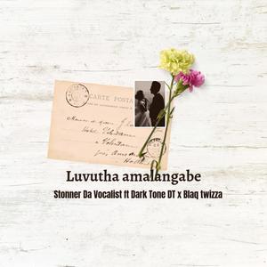Luvutha amalangabe (feat. Stonner Da Vocalist, DARK TONE DT & Blaq twizza)