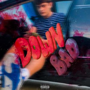 Down Bad (Explicit)