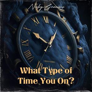 What Type of Time You On?