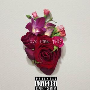 Love Like This (Explicit)