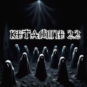 Ketamine 2.2 (Explicit)