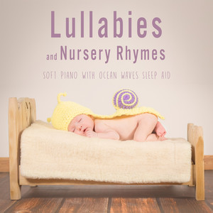 Lullabies and Nursery Rhymes  (Soft Piano with Ocean Waves Sleep Aid) , Vol. 1