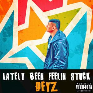 Lately Been Feelin Stuck (Explicit)