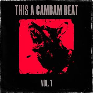 THIS A CAMBAM BEAT! vol 1 (Explicit)