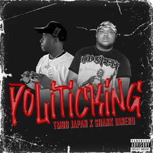 Politicking (feat. Shank Dinero) (Explicit)