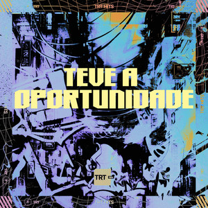 TEVE A OPORTUNIDADE (Explicit)