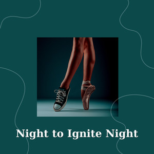 Night To Ignite Night