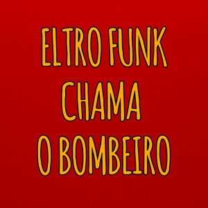 ELETRO FUNK CHAMA O BOMBEIRO (Explicit)