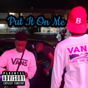 Put It On Me. (Explicit)