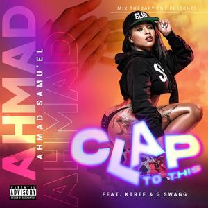 Clap to This (feat. KTree & G Swagg) (Explicit)