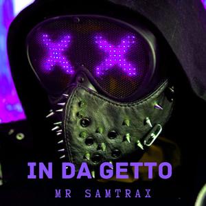 Mr Samtrax (In Da Getto)