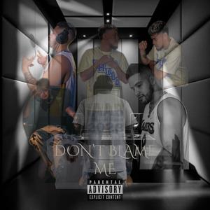 Don't Blame Me (Explicit)