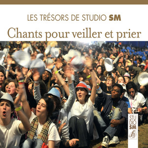 Les trésors de Studio SM - Chants pour veiller et prier