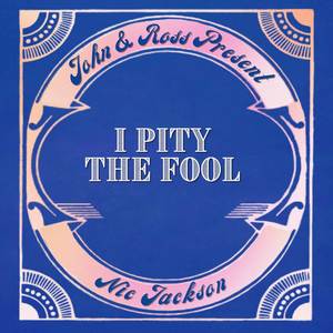 John & Ross - I Pity The Fool