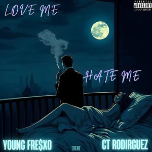 LOVE ME/HATE ME (feat. CT Rodriguez & Young Fre$xo) (Explicit)