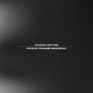 Swear i Got Em (Explicit)