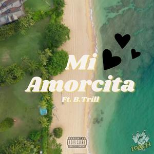 Mi Amorcita (feat. B. Trill) (Explicit)