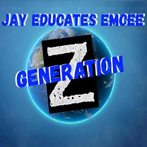 Jay Educates Emcee Generation Z