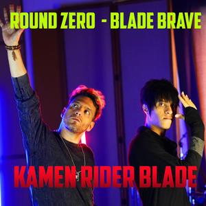 Round Zero ~ Blade Brave (Kamen Rider Blade) (feat. Lucas Araujo (Taiko Productions))