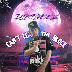 Can't Leave The Block (Explicit)