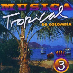 Música Tropical de Colombia (Vol. 3)