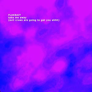 Take Me Away (evil crows are going to get you ahhh)