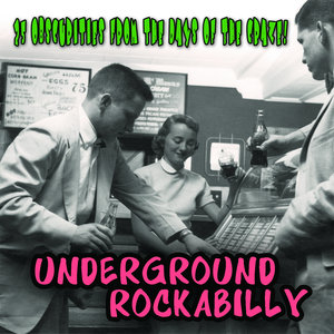 Underground Rockabilly - 25 Obscurities From the Days of the Craze