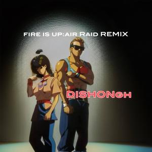 Fire is up (Air Raid Remix)