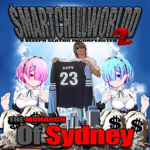 Smartchillworldd 2: The Monarch of Sydney (Explicit)