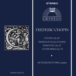 Chopin: 12 Etudes, Op. 10, Trois Nouvelles Etudes, Berceuse, Op. 57, Three Ecossaises, Op. 72