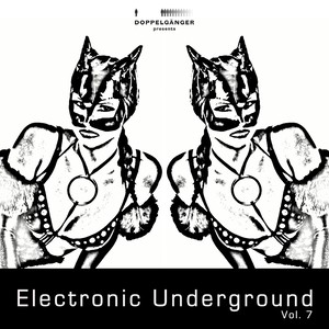 Doppelgänger Pres. Electronic Underground, Vol. 7