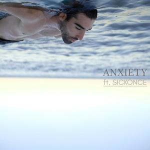 Anxiety (feat. Sickonce)