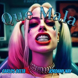 Que Mala (feat. Carlos Delta & Jordany Nay)