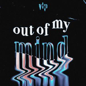 Out Of My Mind VIP (Explicit)