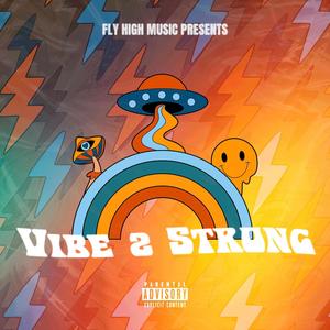 Vibe 2 Strong (feat. Cvsstillo) [Explicit]