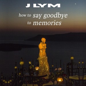 How to Say Goodbye to Memories