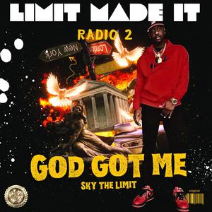 GOD GOT ME LIMIT MADE IT RADIO 2 (Explicit)