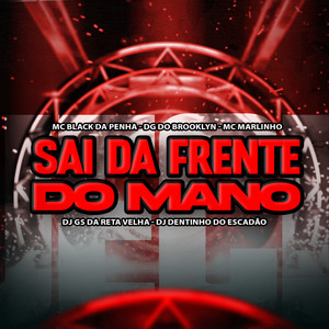 Sai da Frente do Mano (Explicit)