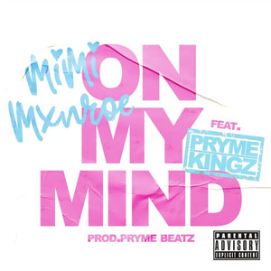On My Mind(feat. Pryme Kingz) (Explicit)