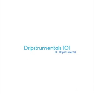 Dripstrumentals 101